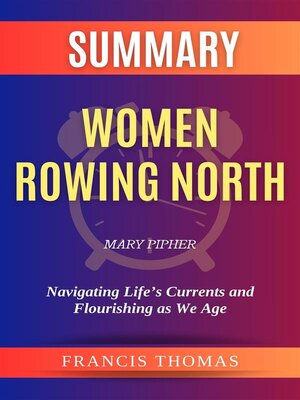 cover image of Summary of Women Rowing North by Mary Pipher -Navigating Life's Currents and Flourishing as We Age